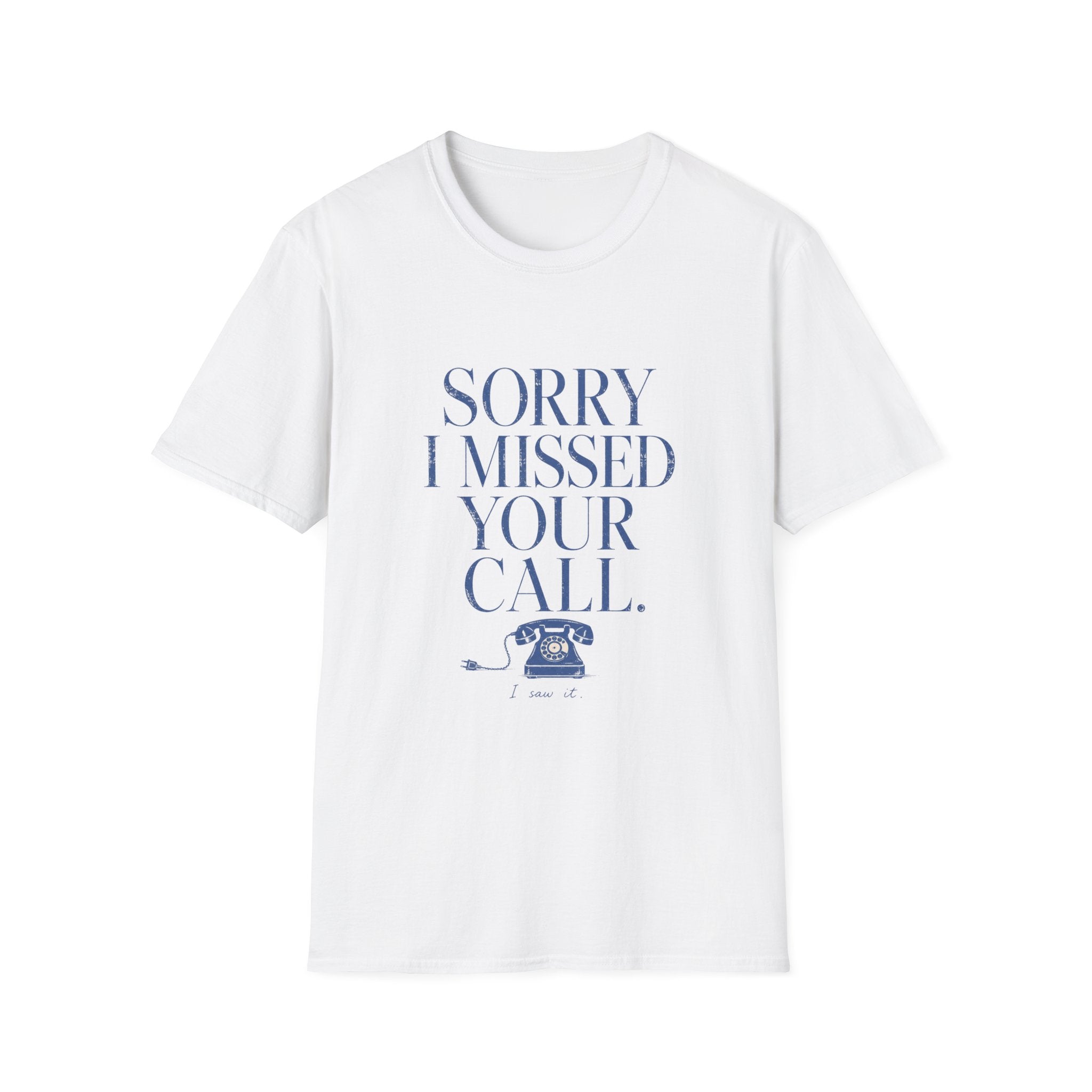 Sorry I Missed Your Call Tee