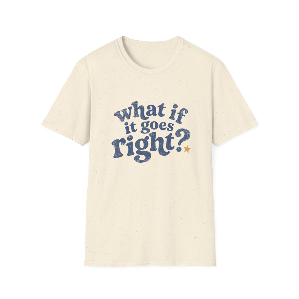 What If It All Goes Right Tee