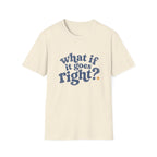 What If It All Goes Right Tee
