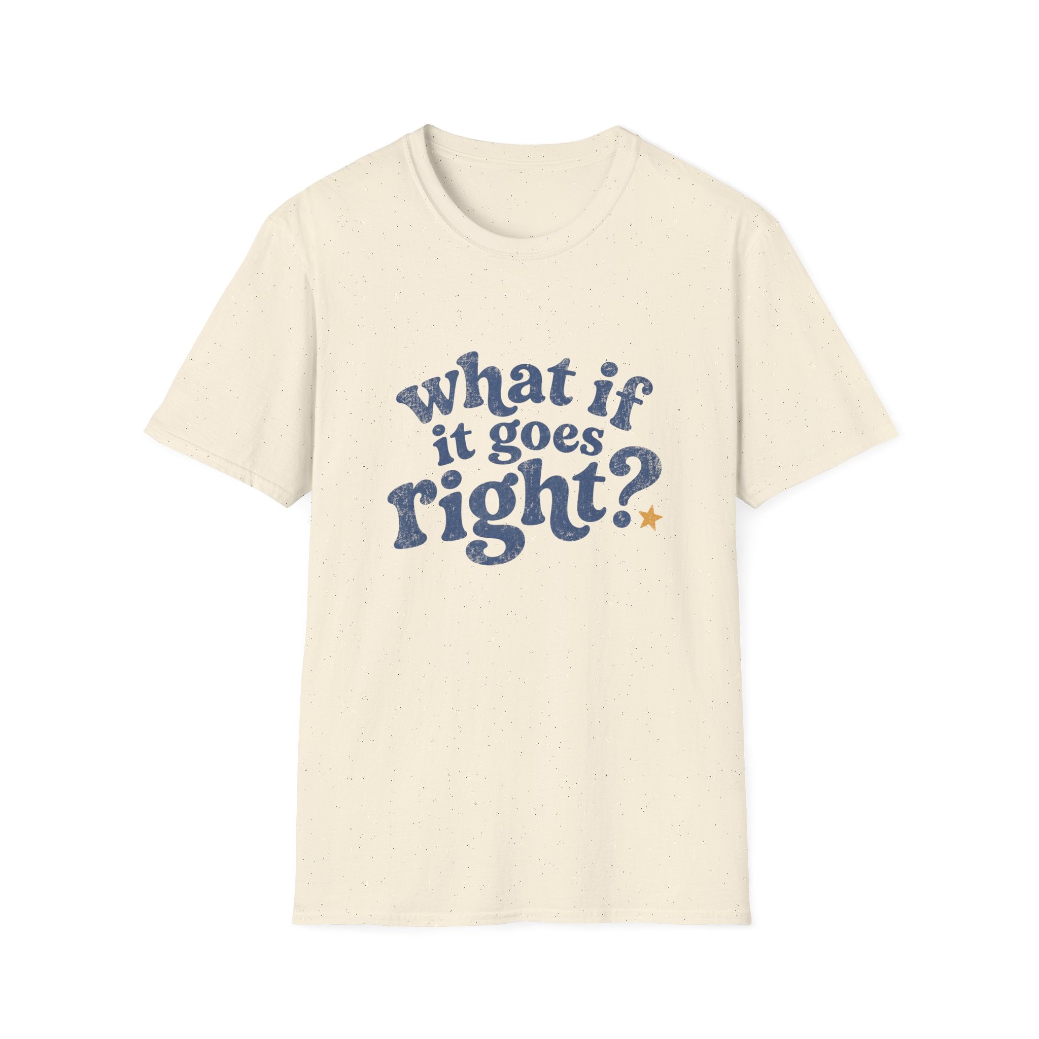 What If It All Goes Right Tee