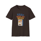 Take What You Need Tee