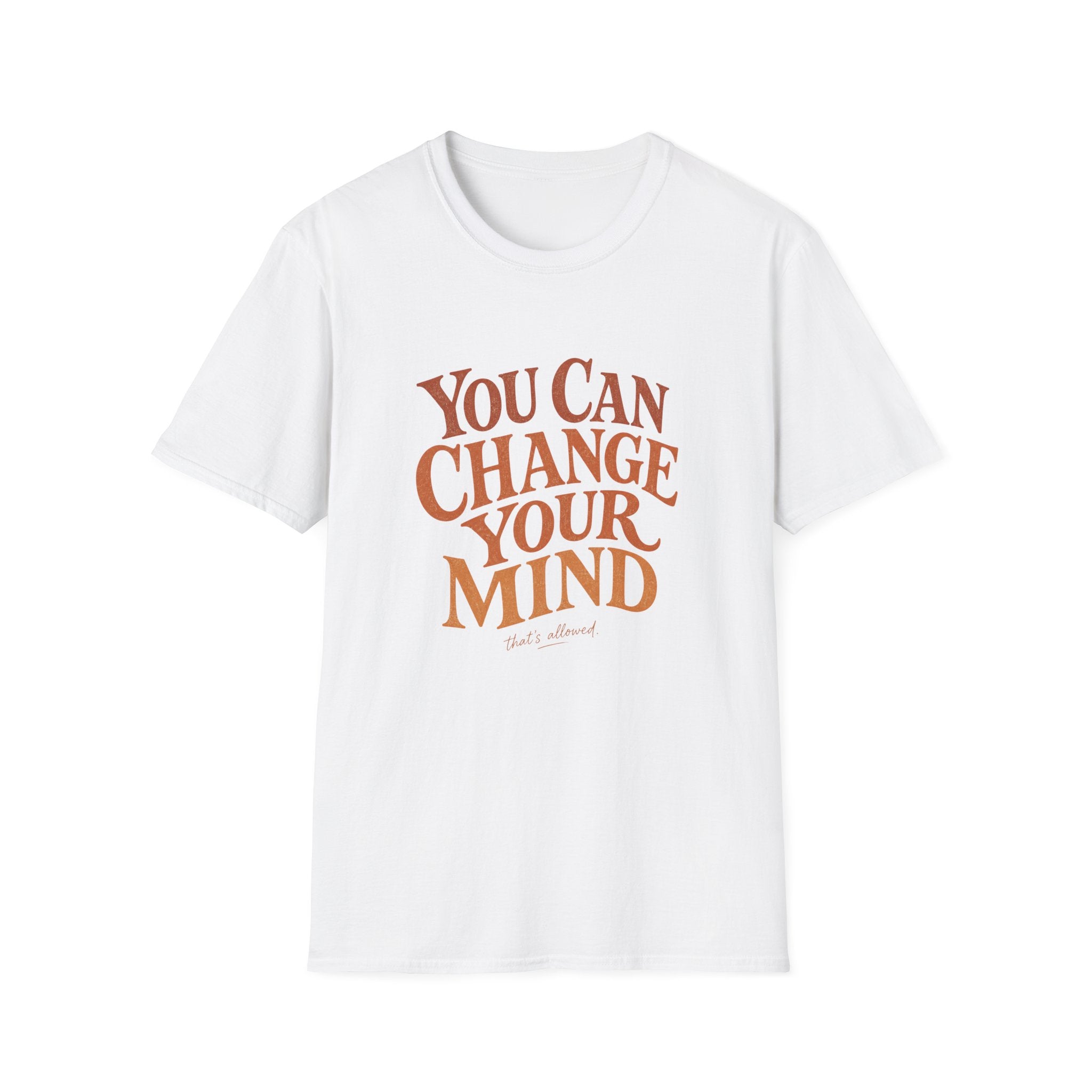 You Can Change Your Mind Tee