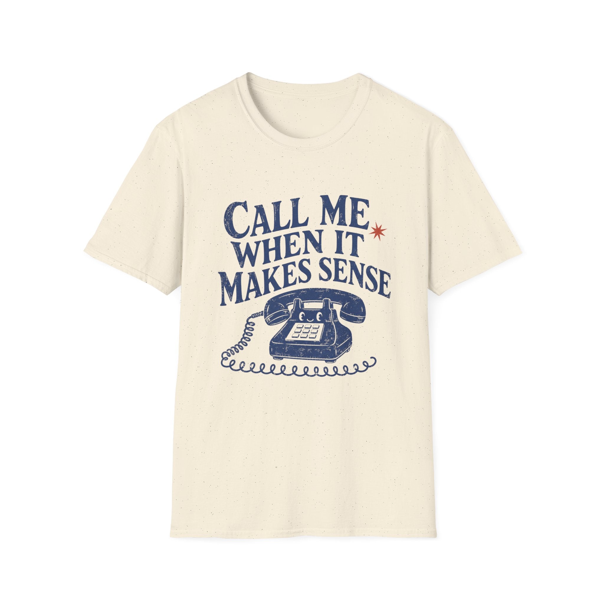 Call Me When It Makes Sense Tee