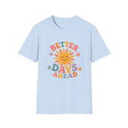 Better Days Ahead Tee