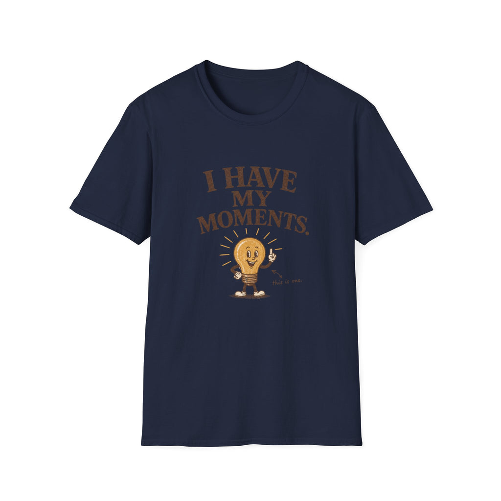 I Have My Moments Tee