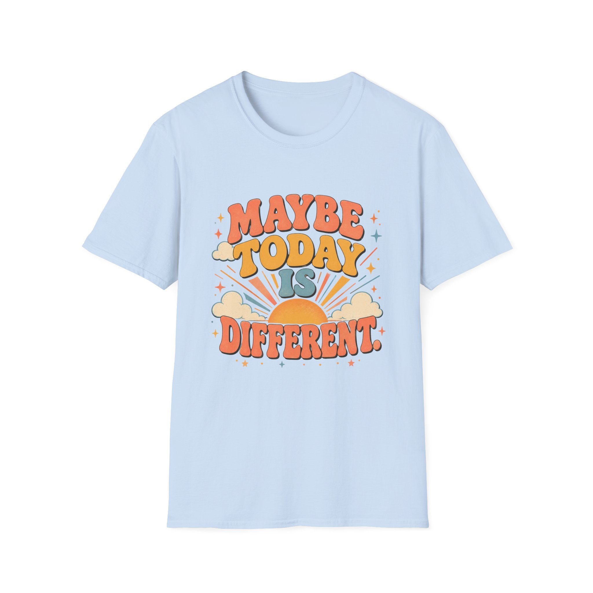 Maybe Today Is Different Tee