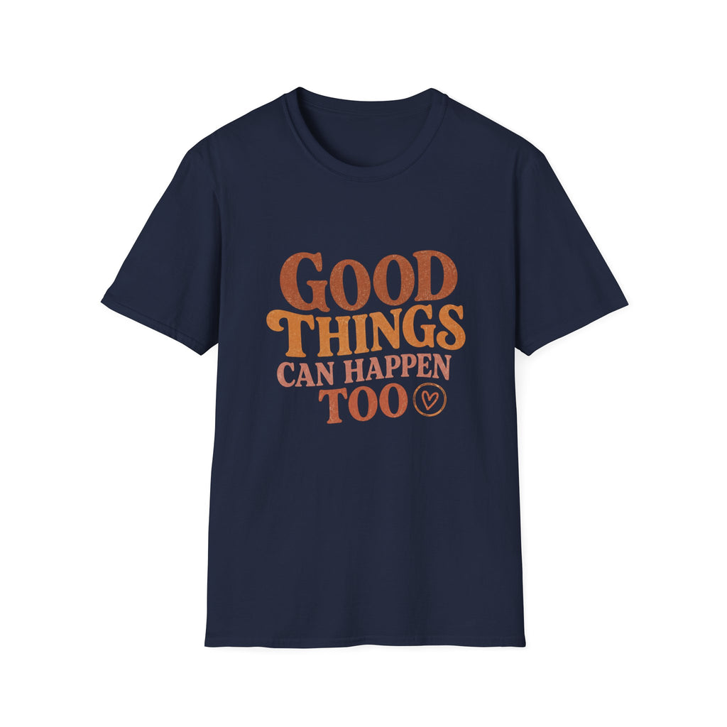 Good Things Can Happen Too Tee