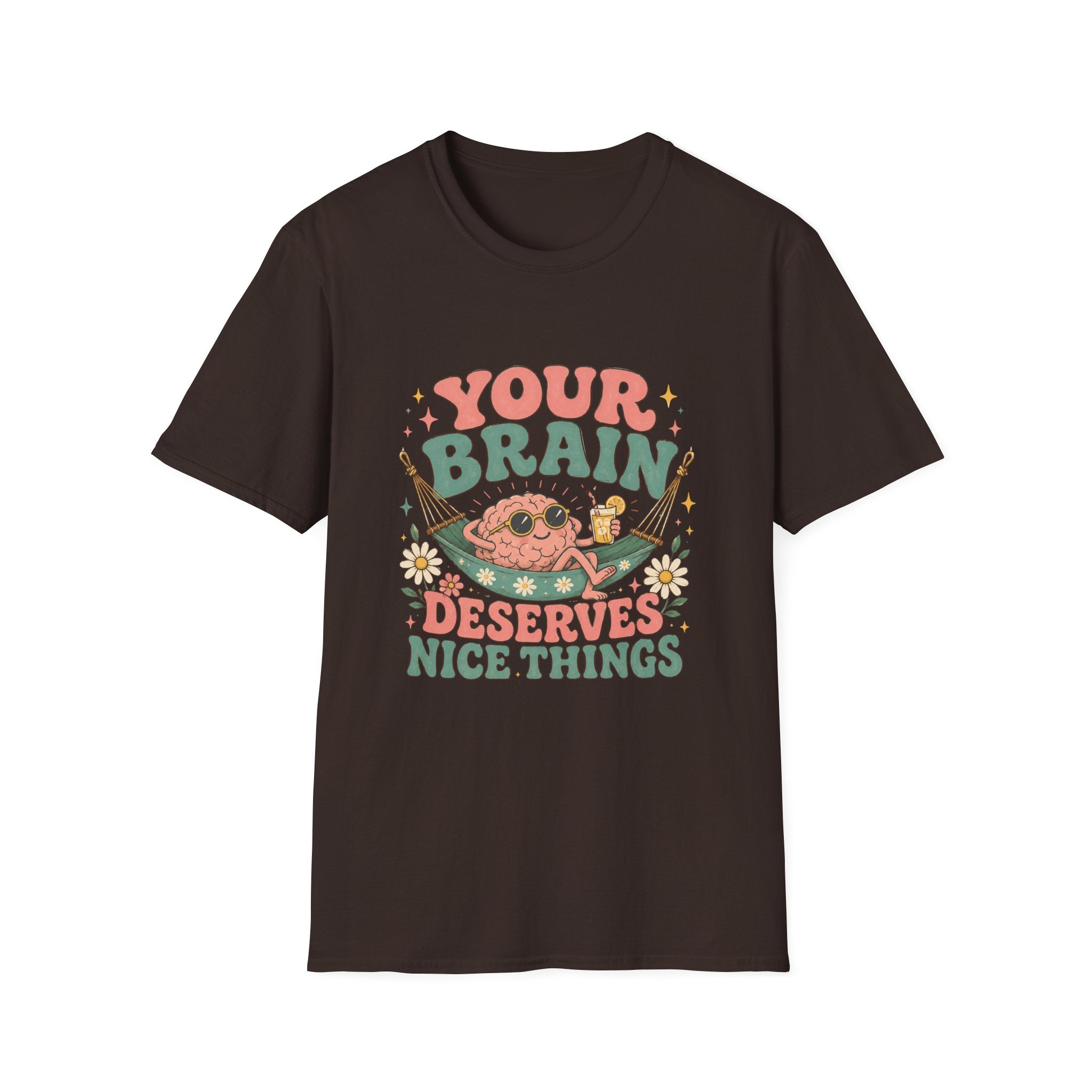 Your Brain Deserves Nice Things Tee