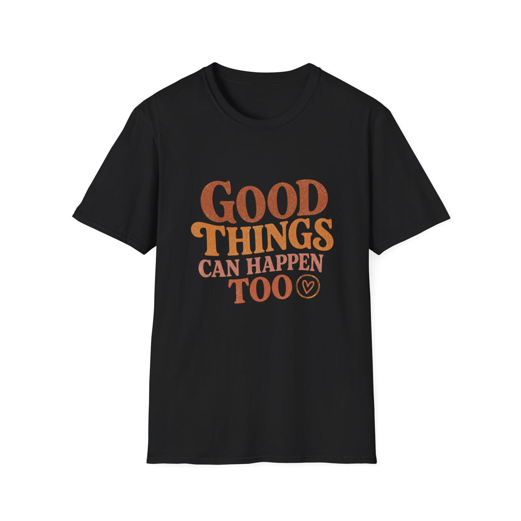 Good Things Can Happen Too Tee