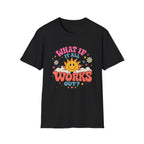 What If It All Works Out Tee