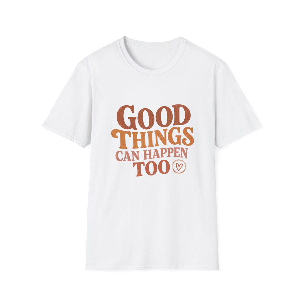 Good Things Can Happen Too Tee