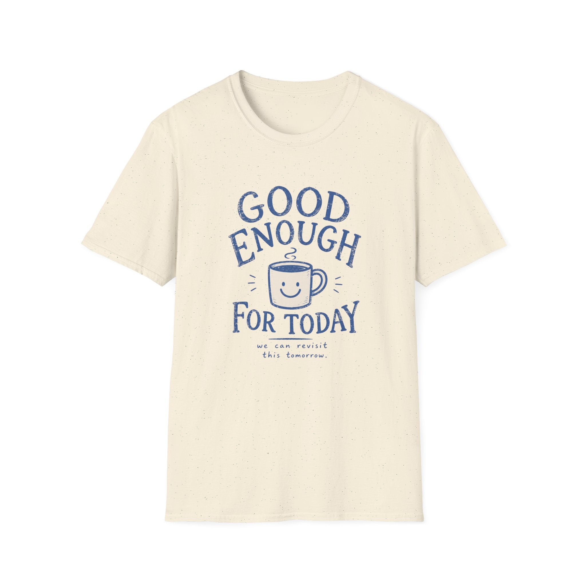 Good Enough For Today Tee