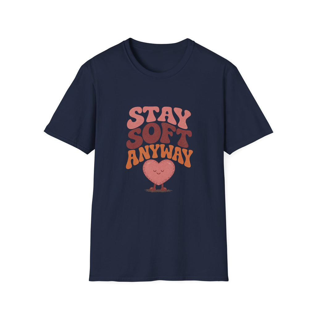 Stay Soft Anyway Tee