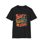 Soft Looks Good On You Tee