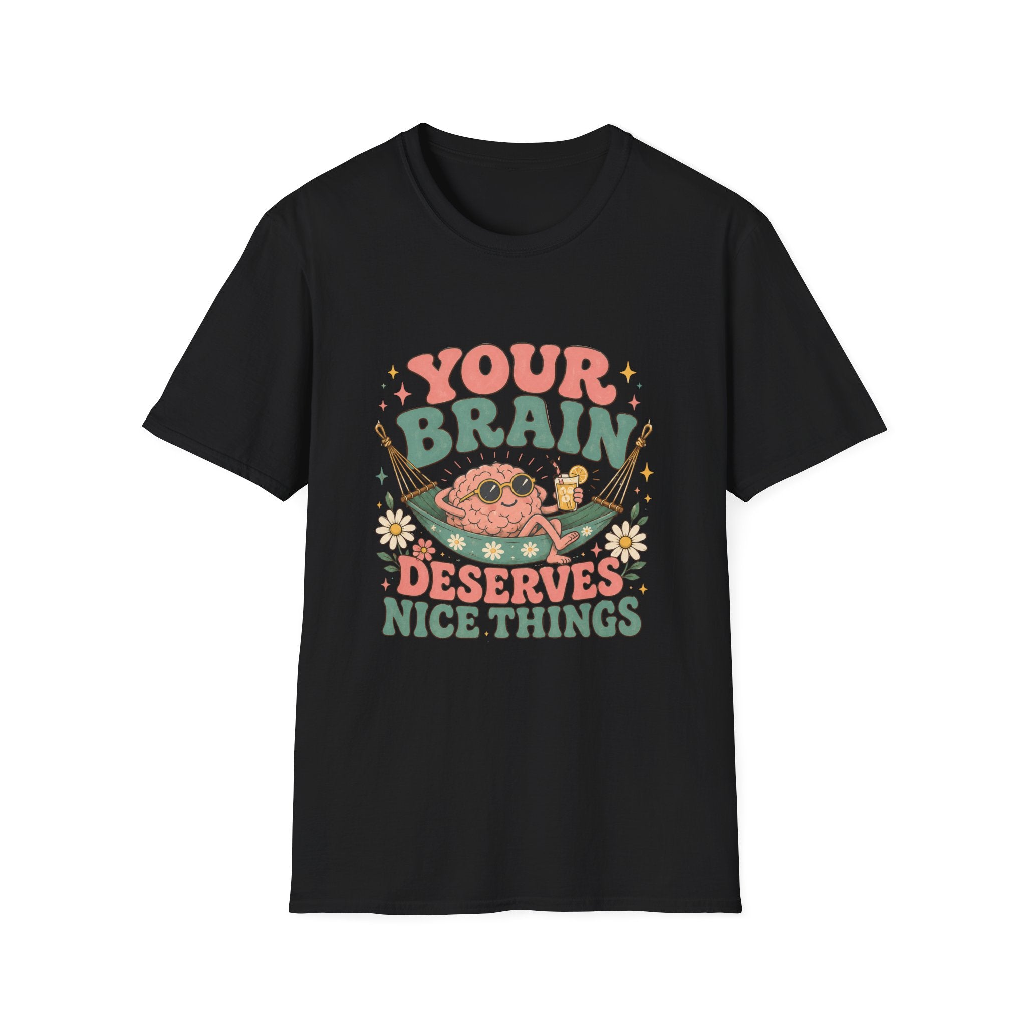 Your Brain Deserves Nice Things Tee