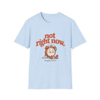 Not Right Now Tee
