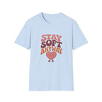 Stay Soft Anyway Tee