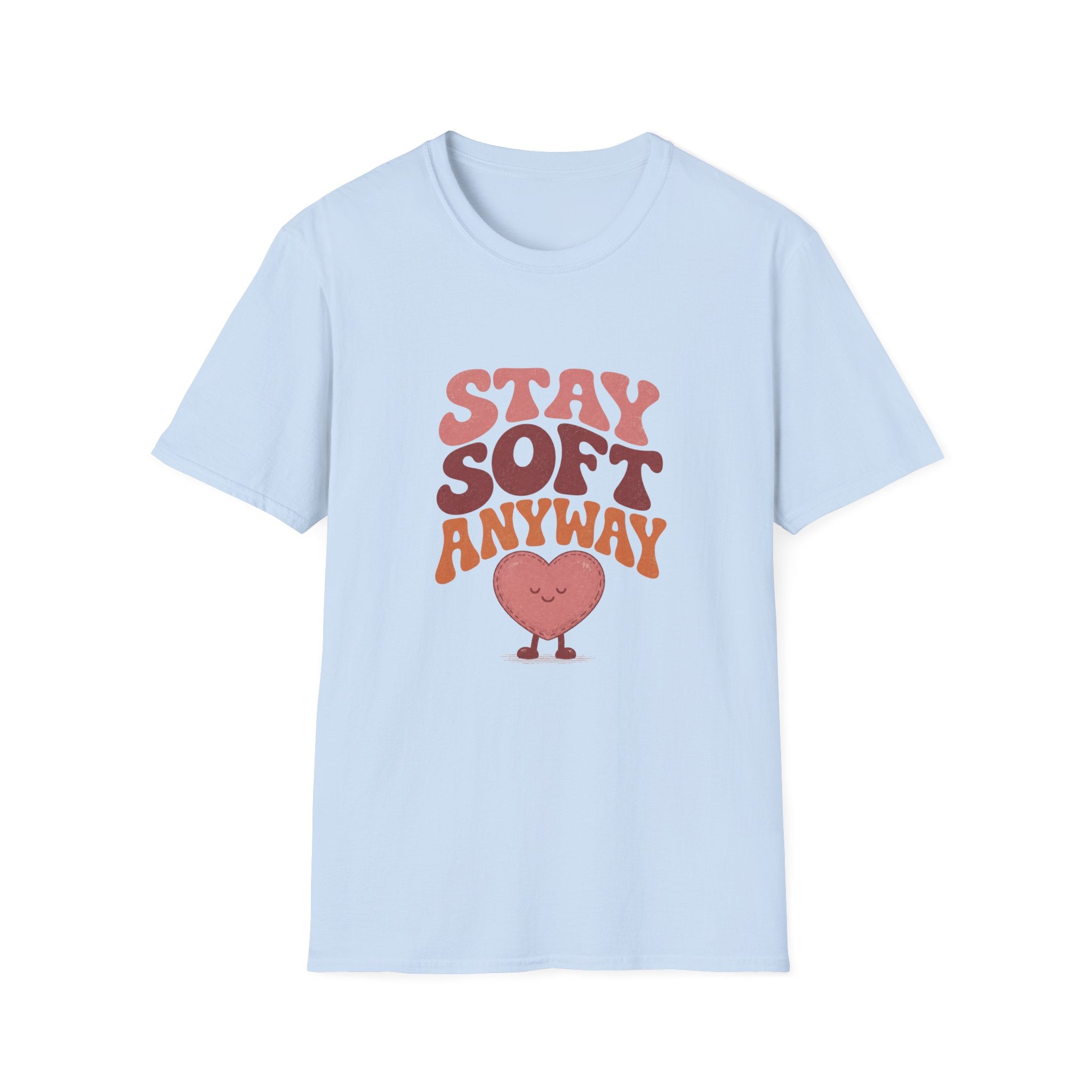 Stay Soft Anyway Tee