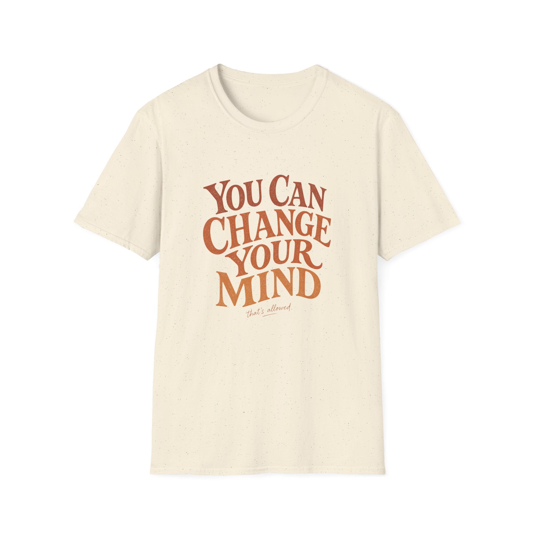 You Can Change Your Mind Tee