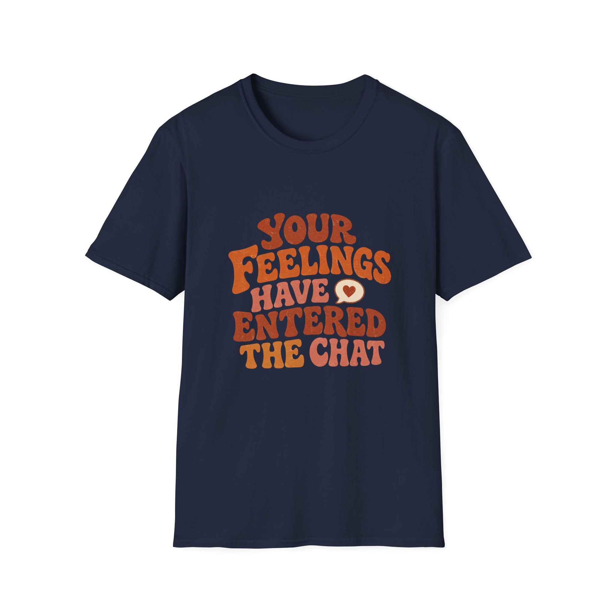Your Feelings Have Entered The Chat Tee