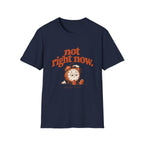 Not Right Now Tee