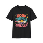 Good Things Are Sneaky Tee