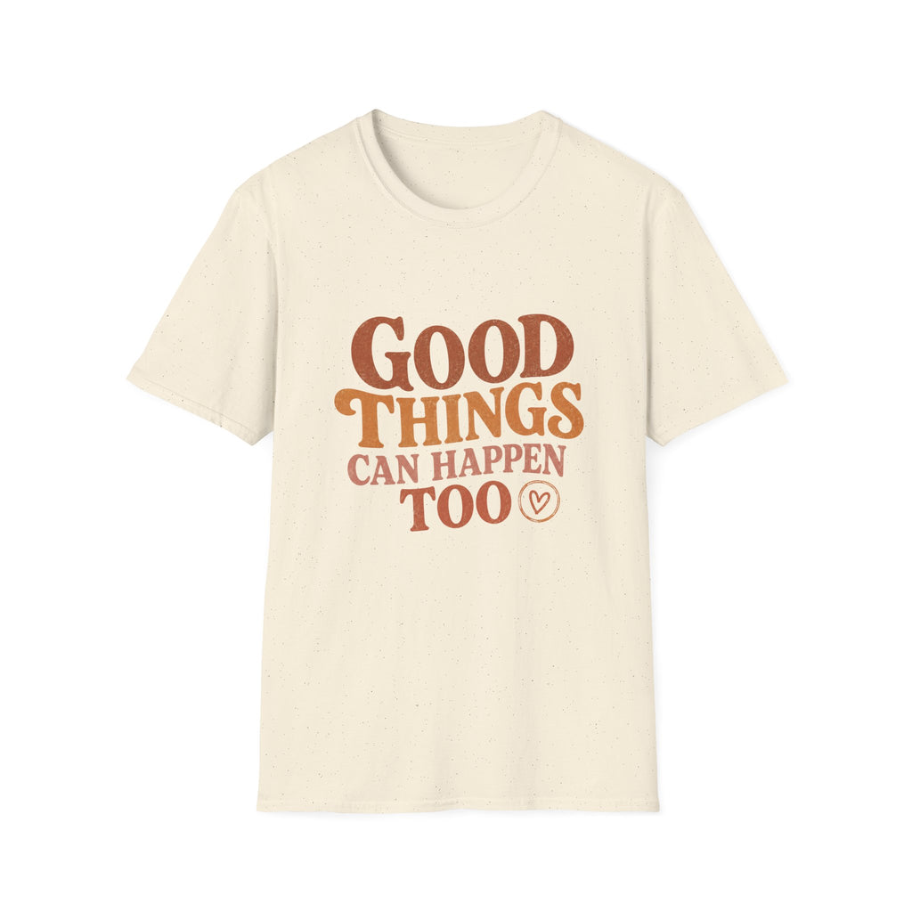 Good Things Can Happen Too Tee