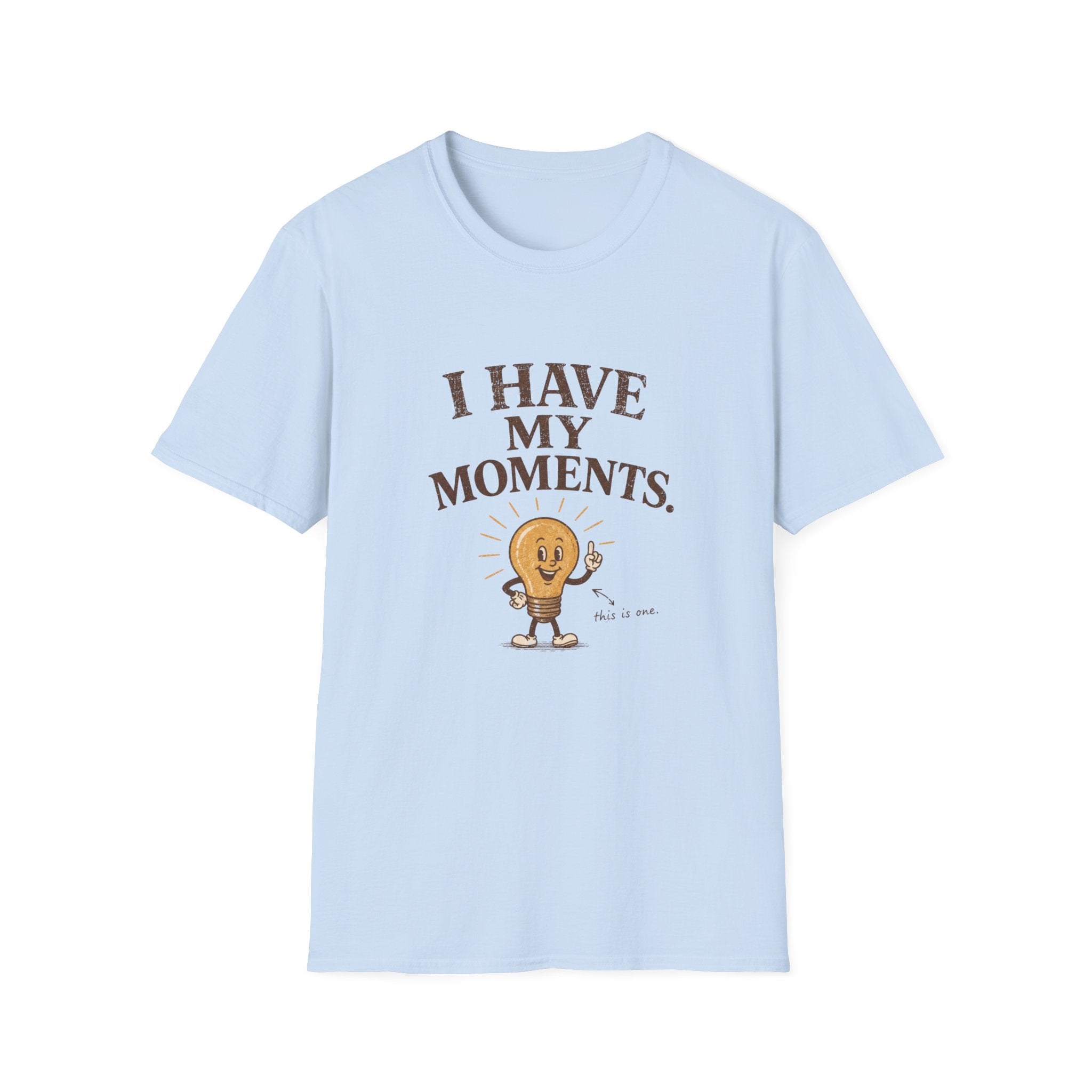 I Have My Moments Tee