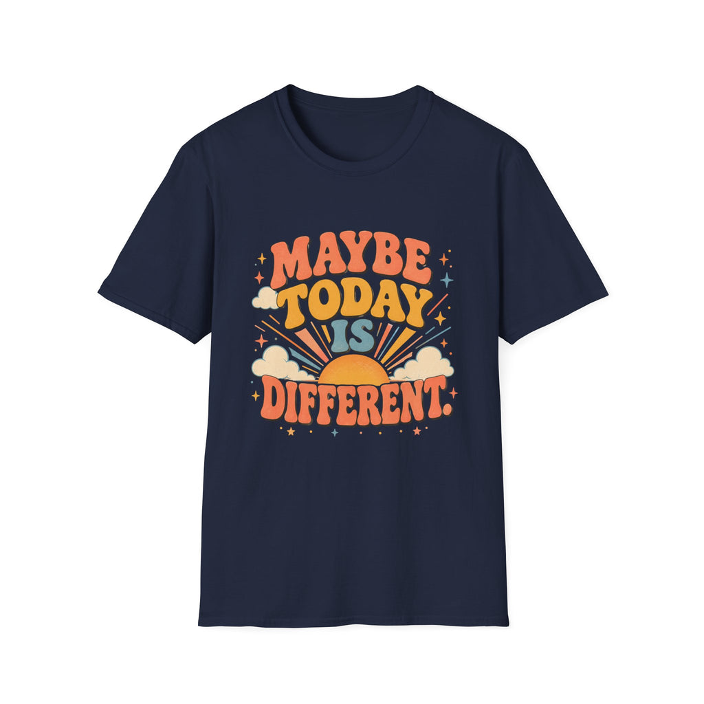 Maybe Today Is Different Tee