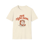 Not Right Now Tee