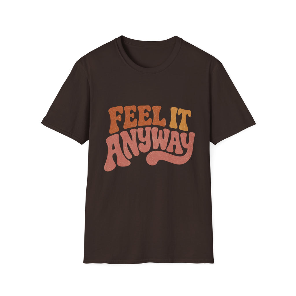 Feel It Anyway Tee