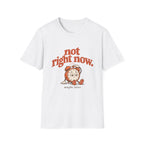 Not Right Now Tee