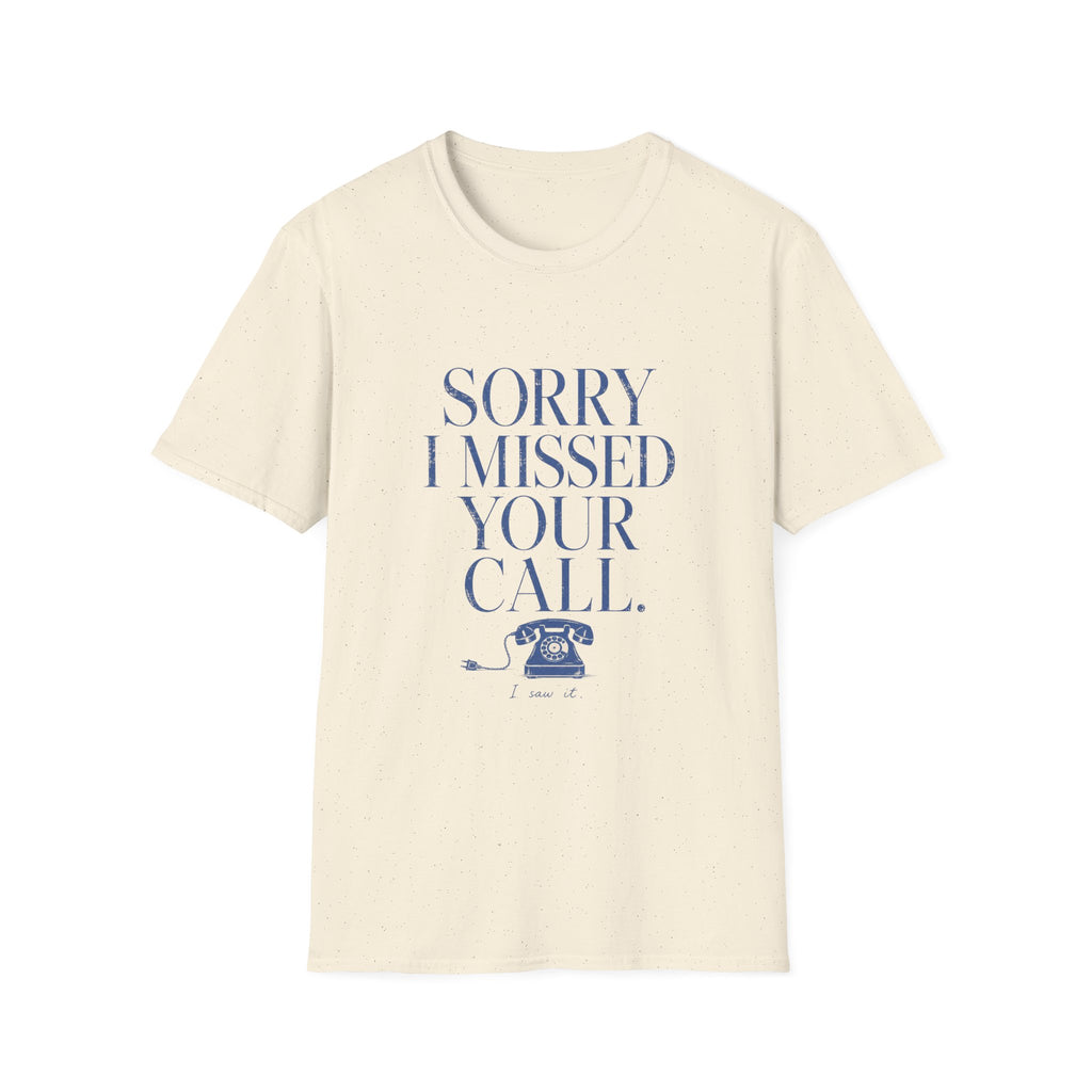 Sorry I Missed Your Call Tee
