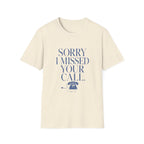 Sorry I Missed Your Call Tee
