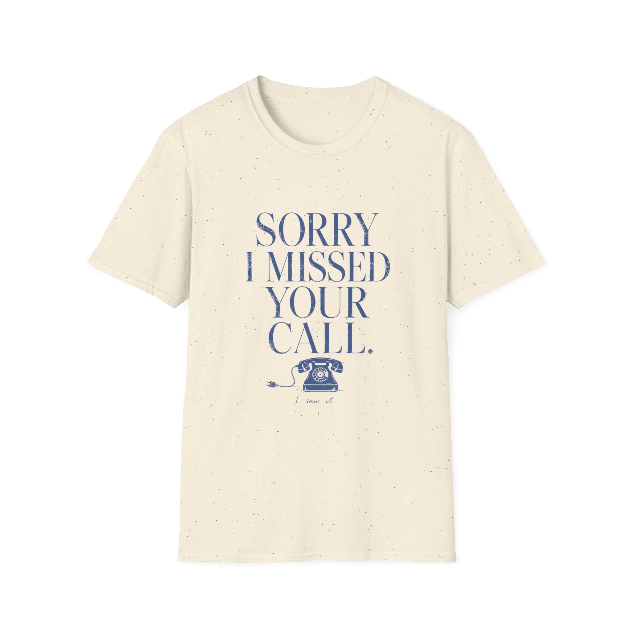 Sorry I Missed Your Call Tee