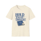 Hold That Thought Tee