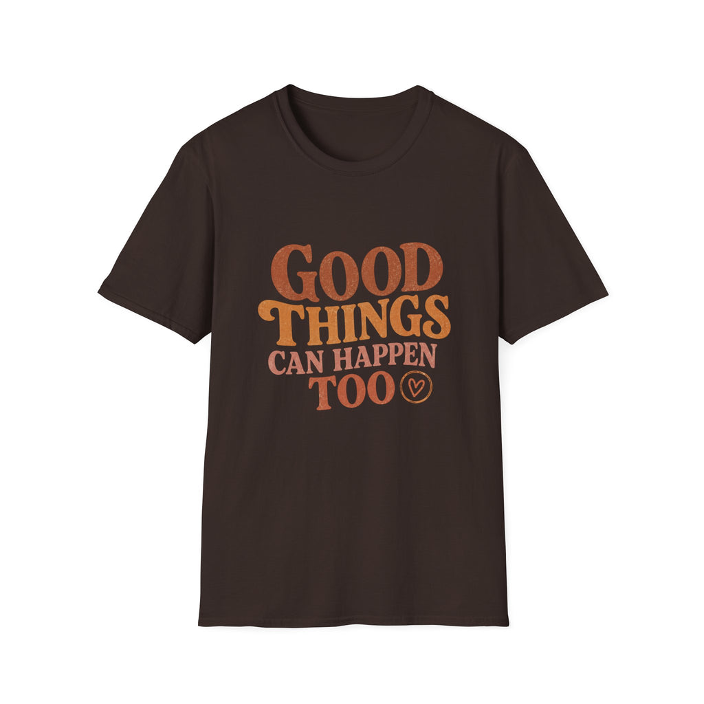 Good Things Can Happen Too Tee