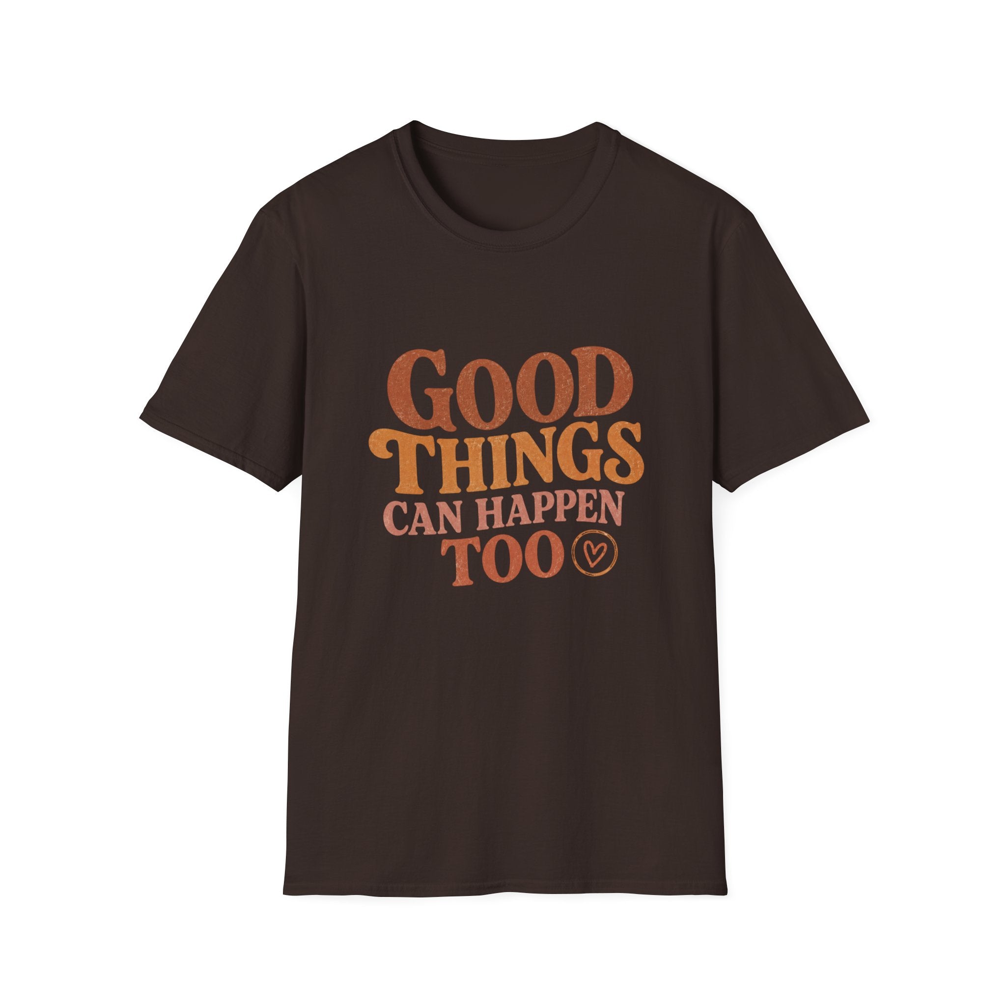 Good Things Can Happen Too Tee