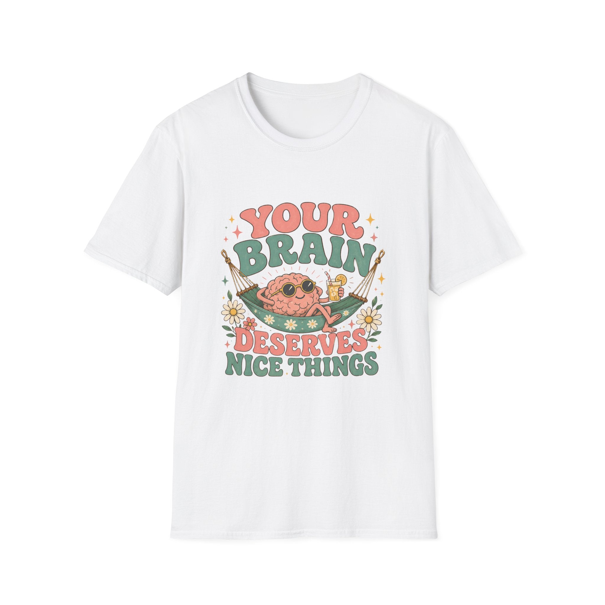 Your Brain Deserves Nice Things Tee