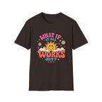 What If It All Works Out Tee