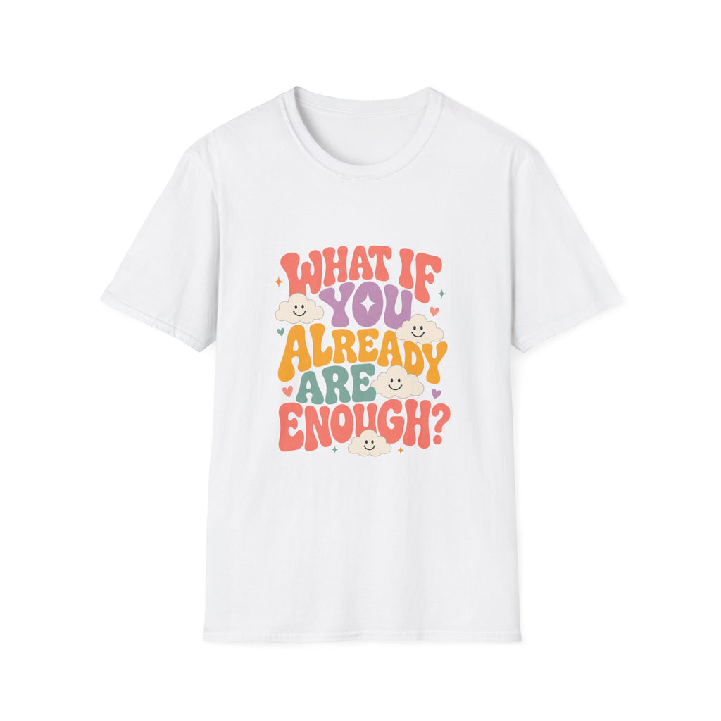 What If You Already Are Enough Tee