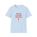 Keep A Little Spark Tee