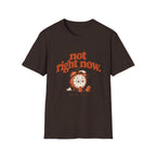 Not Right Now Tee